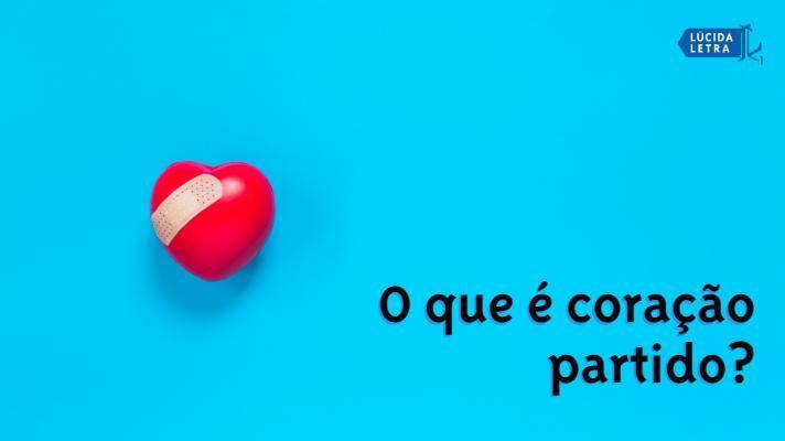 O que é coração partido?